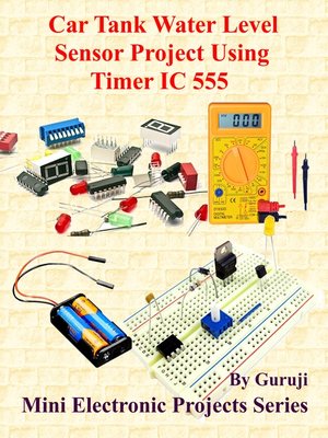 cover image of Car Tank Water Level Sensor Project Using Timer IC 555